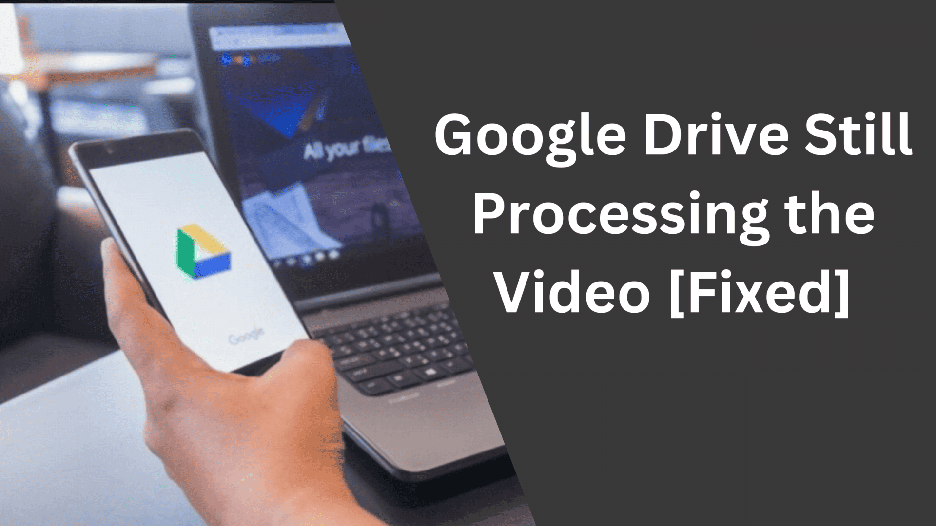 Google Drive Still Processing the Video [Fixed]