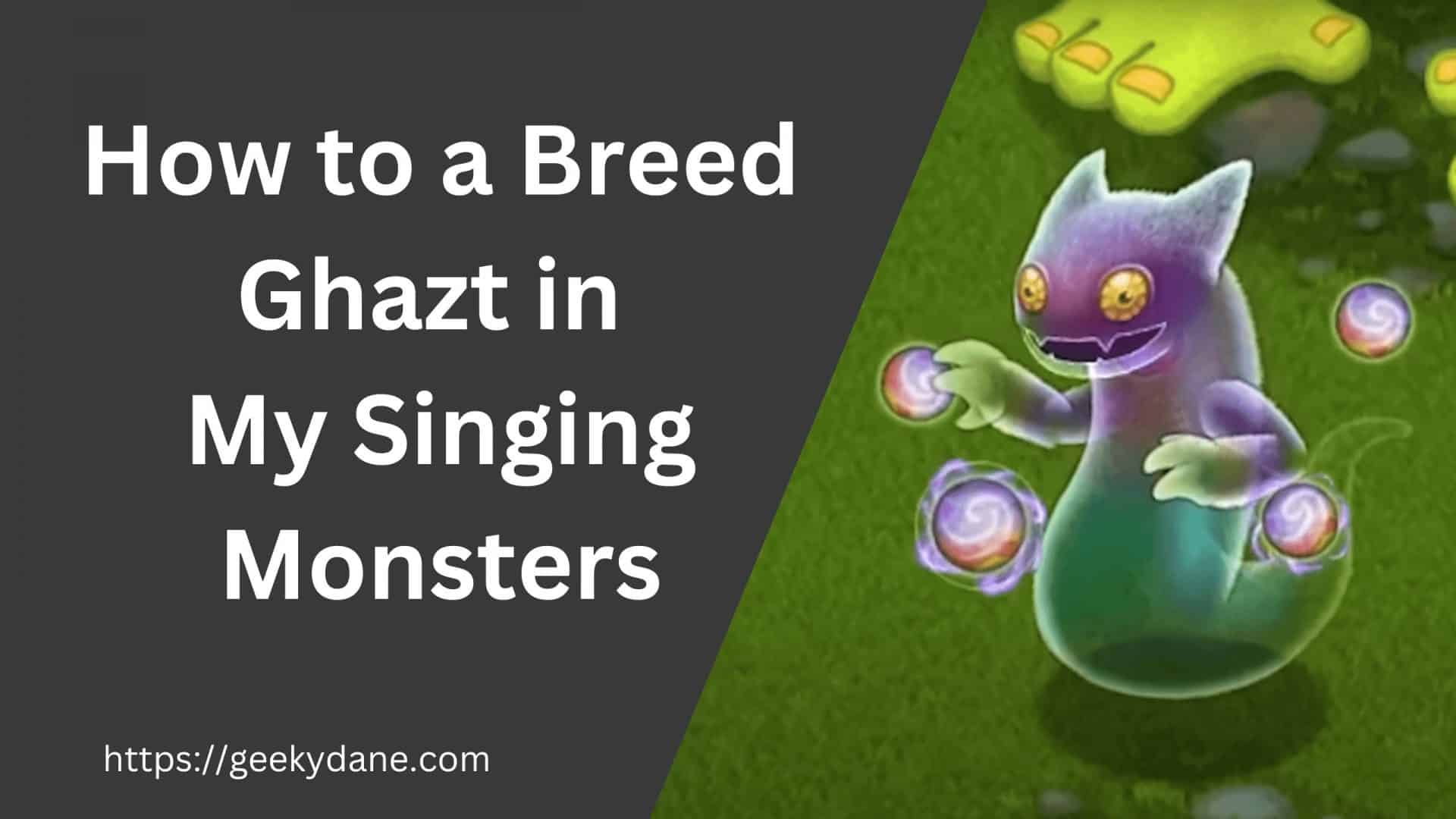 How to a Breed Ghazt in My Singing Monsters