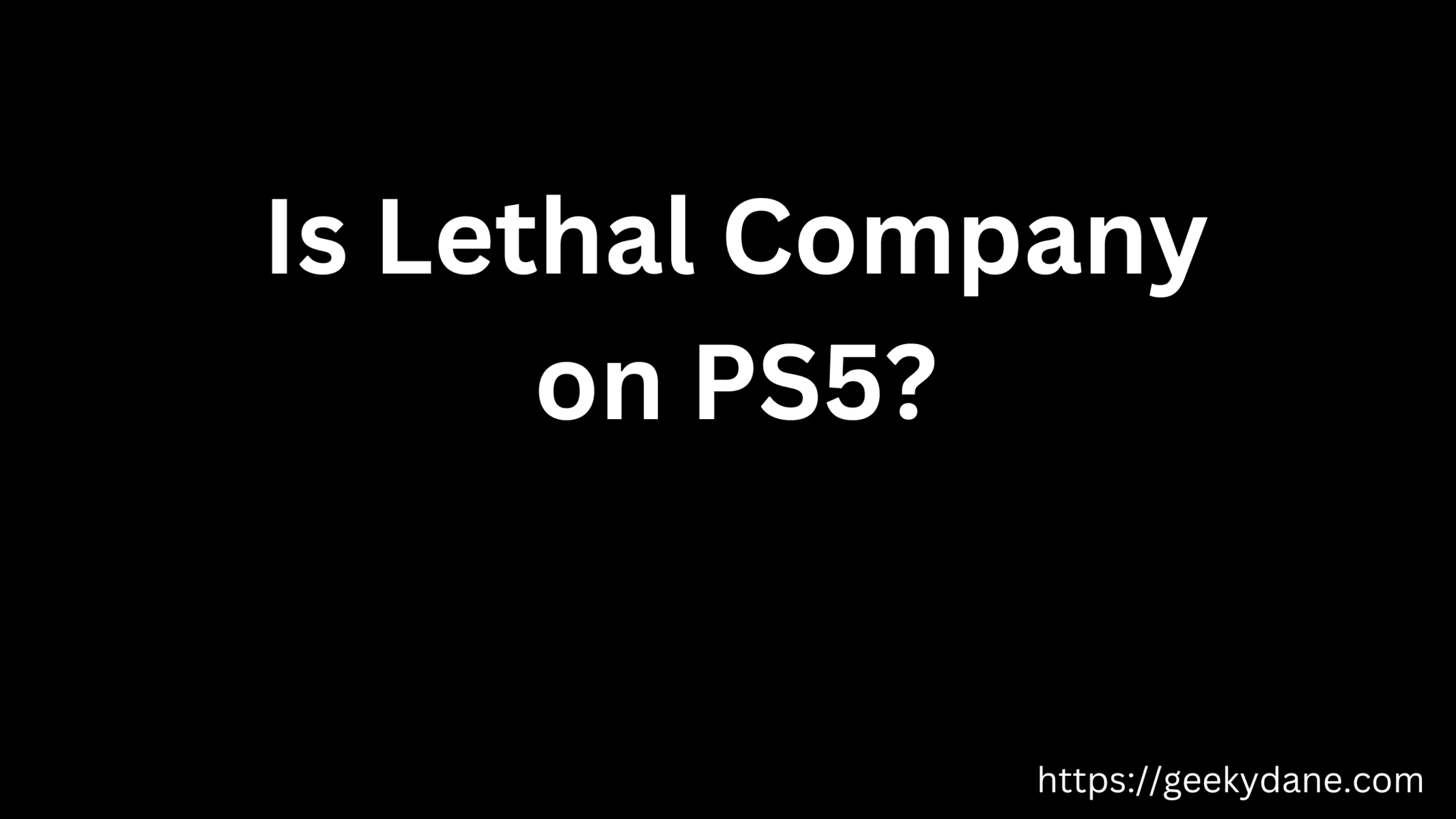 Is Lethal Company on PS5?